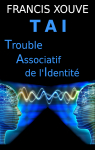 TAI ou Trouble Associatif de l'Identit par Xouve