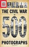 The Civil War in 500 Photographs par Time-Life