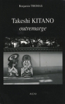 Takeshi Kitano : Outremarge par Thomas