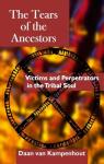 Tears of The Ancestors: Victims and Perpetrators in the Tribal Soul par van Kampenhout