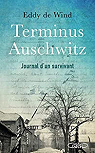 Terminus Auschwitz : Journal dun survivant par Wind
