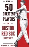 The 50 Greatest Players in Boston Red Sox History par Cohen