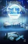 The Big History Show : L'Emission par Bocquenet-Carle