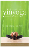 The Complete Guide to Yin Yoga par Clark