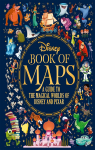 The Disney Book of Maps: A Guide to the Magical Worlds of Disney and Pixar par Disney