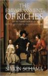 The Embarrassment of Riches : An Interpretation of Dutch Culture in the Golden Age par Schama