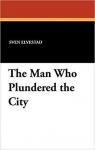 The Man Who Plundered th City par Elvestad