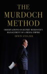 The Murdoch Method : Observations on Rupert Murdoch's Management of a Media Empire par Stelzer