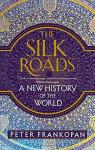 The Silk Roads : The Silk Roads : A New History of the World par Frankopan