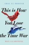 This is how you lose the time war par El-Mohtar