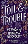 Toil & Trouble : 15 Tales of Women & Witchcraft par Colbert