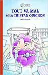 Tout va mal pour Tristan Quichon par Vaugelade