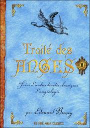 Trait des Anges - Autres traits classiques d'angologie par Edouard Brasey