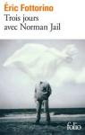 Trois jours avec Norman Jail par Fottorino