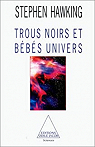 Trous noirs et bbs univers et autres essais par Stephen W. (Stephen William) Hawking