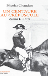 Un centaure au crpuscule: Alexis L'Hotte par Chaudun