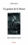 Un goujon de la Meuse: Suivi d'autres rcits par Basse