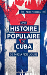 Une Histoire populaire de Cuba: De 1492  nos jours par 