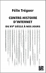 Contre-histoire d'internet : Du XV sicle  nos jours par Trguer