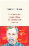 Une journe particulire du Professeur Pasteur par Debr