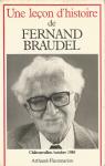 Une leon d'histoire de Fernand Braudel. Journes Fernand Braudel : 18, 19 et 20 octobre 1985, Chteauvallon par Braudel
