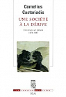 Une socit  la drive : Entretiens et dbats, 1974-1997 par Castoriadis
