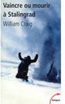 Vaincre ou mourir  Stalingrad - 31 janvier 1943 par Craig