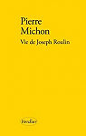 Vie de Joseph Roulin par Michon