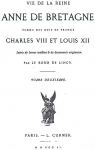 Vie de la Reine Anne de Bretagne, Femme des Rois de France, Charles VIII et Louis XII, tome 2 par Le Roux de Lincy