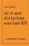 Vie et Mort des Bretons Sous Louis XIV par Roger le Prohon