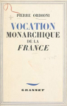 Vocation monarchique de la France. par Ordioni