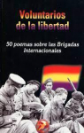 Voluntarios de la libertad  50 poemas sobre las Brigadas Internacionales par Montero Barrado