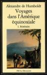 Voyages dans l'Amrique Equinoxiale, tome 1 : Itinraire par Humboldt