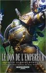 Warhammer 40.000 - Les chevaliers gris, tome 4 : Le don de l'Empereur par Dembski-Bowden