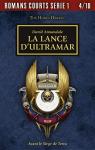 Warhammer 40.000 - Romans courts, tome 4 : La lance d'Ultramar par Annandale