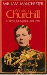 Winston Churchill, tome 1 : Rves de gloire 1874-1932 par Manchester