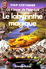 Le Fleuve de l'ternit, tome 4 : Le Labyrinthe magique par Farmer