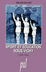 Sport et ducation sous Vichy (1940-1944) par Gay-Lescot