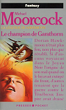 La Lgende de Hawkmoon, tome 6 : Le Champion de Garathorm par Moorcock