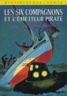 Paul Jacques. Bonzon. Les Six compagnons et l'metteur pirate : . Illustrations d'Albert Chazelle par Bonzon