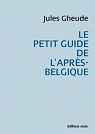 Le petit guide de l'aprs-Belgique par Gheude