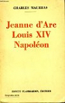 Jeanne dArc  Louis XIV  Napolon par Maurras