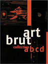 Art brut, collection abcd par Decharme