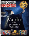 Les cahiers de science & vie, n150 : Merlin et les premiers savants par Science & Vie