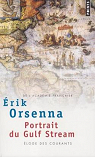Portrait du Gulf Stream : Eloge des courants par Orsenna