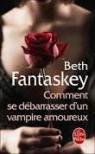 comment se dbarrasser dun vampire amoureux ? par Fantaskey