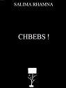 Chbebs ! par Rhamna