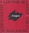 La Dfense de l'infini (fragments) - Les Aventures de Jean-Foutre La Bite par Aragon