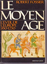Le Moyen Age. Tome 2 : L'veil de l'Europe. 950-1250 par Fossier