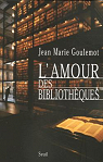 L'amour des bibliothques par Goulemot